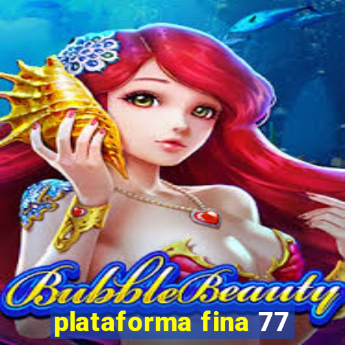 plataforma fina 77